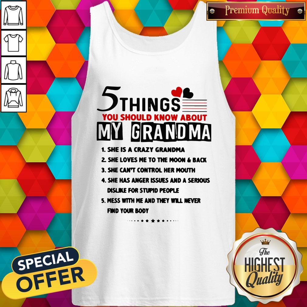 5 Things You Should Know About My Grandma She Is Crazy Grandma Shirt