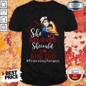 She Believed Respiratory Therapist shirt