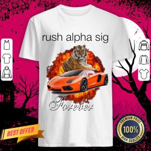 Funny Tigger And Lamborghini Rush Alpha Sig Forever Shirt