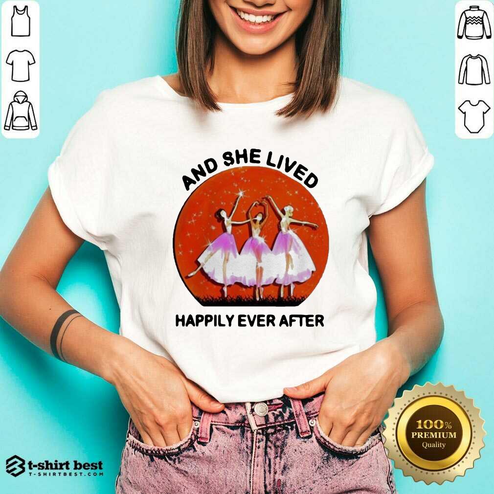 3 Ballet Girls And She Lived Happily Ever After Shirt
