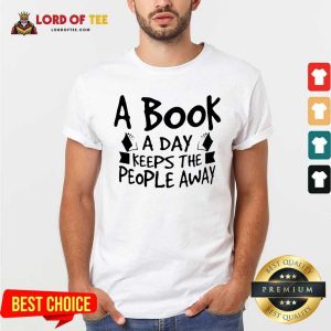Good A Book A Day Keeps The People Away Shirt