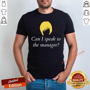 Can I Speak To The Manager Haircut Shirt