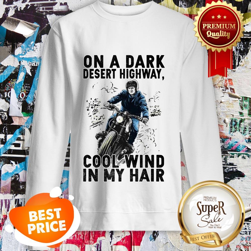 On A Dark Desert Highway Cool Wind In My Hair Shirt
