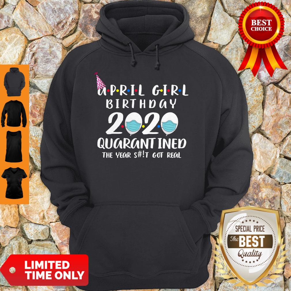 Awesome April Girl Birthday 2020 Quarantined The Year Shit Got Real Shirt