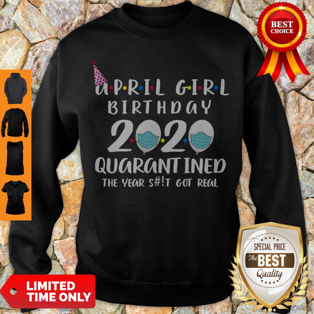 Awesome April Girl Birthday 2020 Quarantined The Year Shit Got Real Shirt