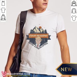 So Four Seasons Total Landscaping Donald Trump sunset Shirt