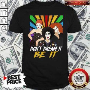 Premium Don’t Dream It Be It Rocky Horror Picture Show Shirt