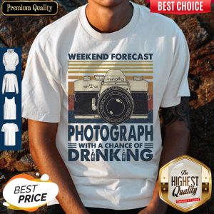Weekend Forecast Photograph With A Chance Of Drinking Vintage Shirt