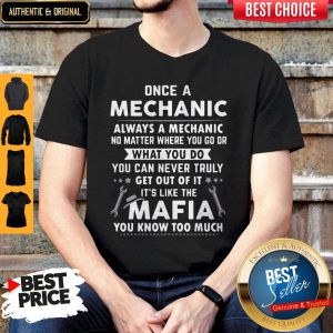 Perfect Once A Mechanic What You Do It’s Like The Mafia You Know Too Much Shirt