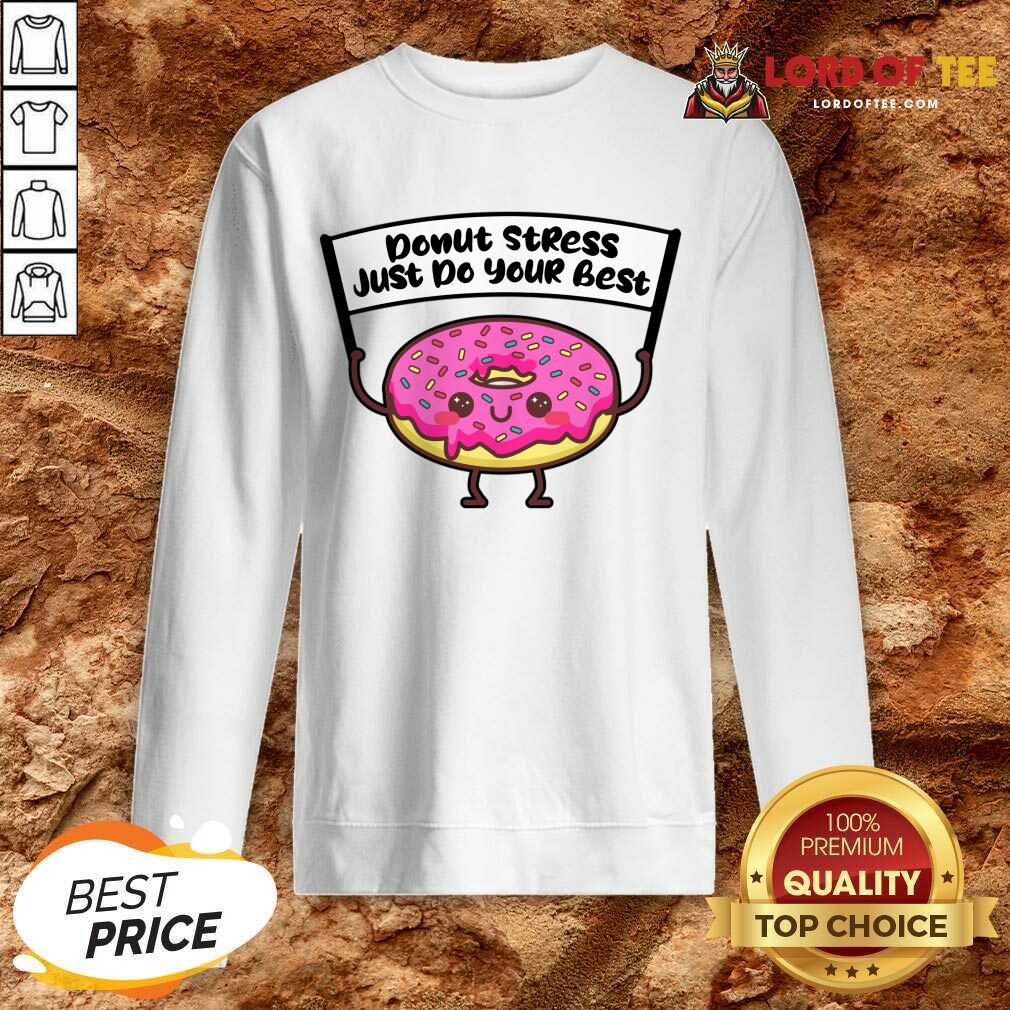 Donut Stress Just Do Your Best Shirt
