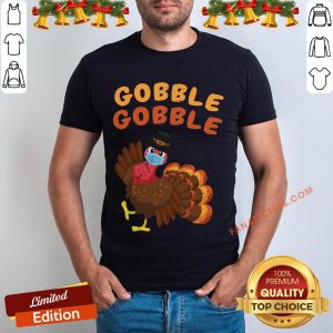 Hot Gobble Gobble Turkey Face Mask Thanksgiving Quarantine Shirt