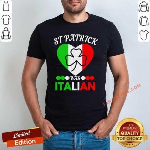 Happy St Patrick Was Italian Flag Shamrock Shirt
