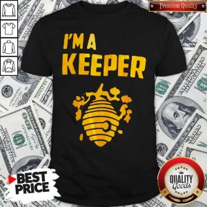 Im A Keeper Honey Shirt