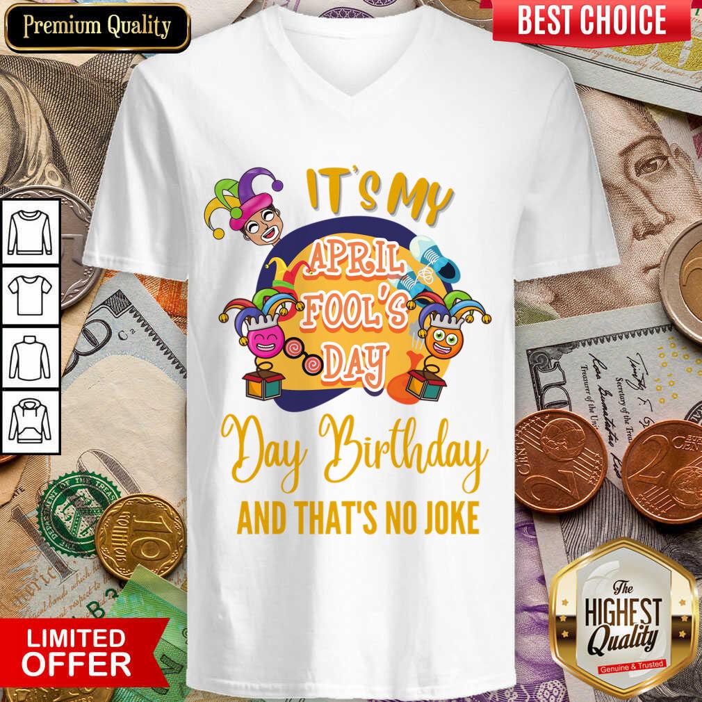 It's My April Fool'S Day Birthday And Thats No Joke Shirt
