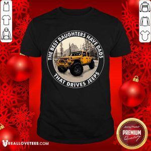 The Best Daughter Have Dads That Drives Jeeps Shirt