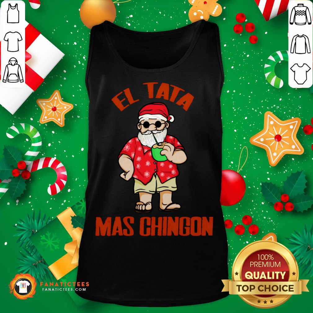Perfect El Tata Mas Chingon Santa Claus Shirt