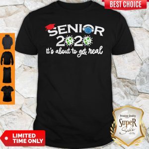 Official Senior 2020 It’s About To Get Real Covid-19 Shirt