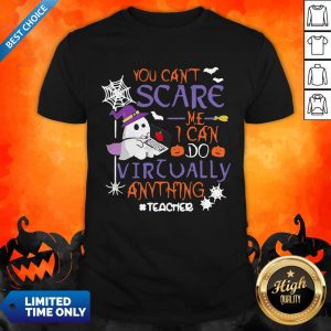 You Can’t Scare Me I Can Do Virtually Anything Teacher Ghost Halloween Shirt
