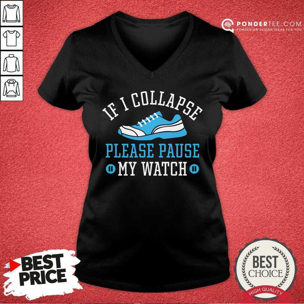 If I Collapse Please Pause My Watch Shirt