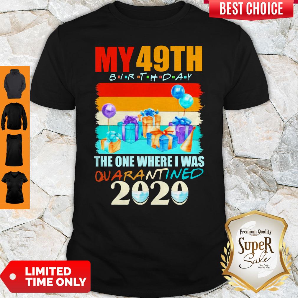 My 49th Birthday The One Where I Was Quarantined 2020 Mask Shirt