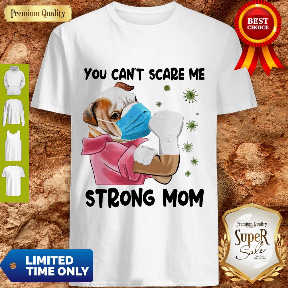Pug You Can’t Scare Me Strong Mom Coronavirus Shirt