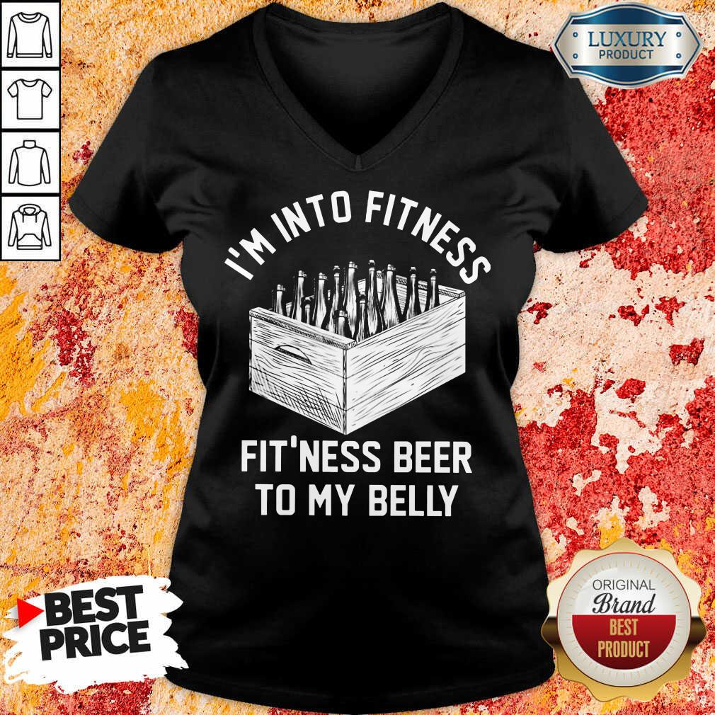 I'm Into Fitness Beer In My Belly Shirt