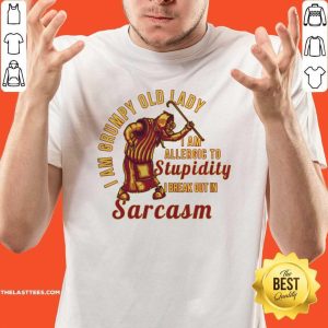 Top I Am Grumpy Old Lady I Am Allergic To Stupidity I Break Out In Sarcasm Shirt
