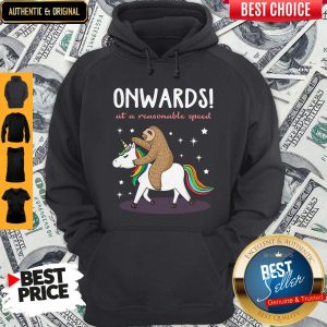 Unicorn And Sloth Onwards At A Reasonable Speed Shirt