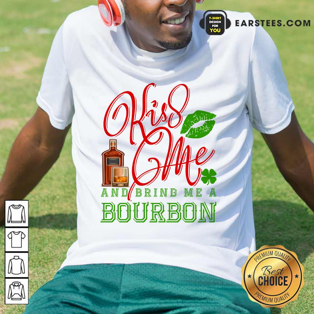 Kiss Me And Bring Me A Bourbon Shirt
