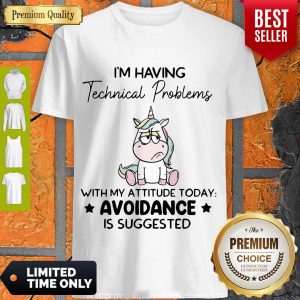 Cute Unicorn I’m Having Technical Problems With My Attitude Today Avoidance Shirt