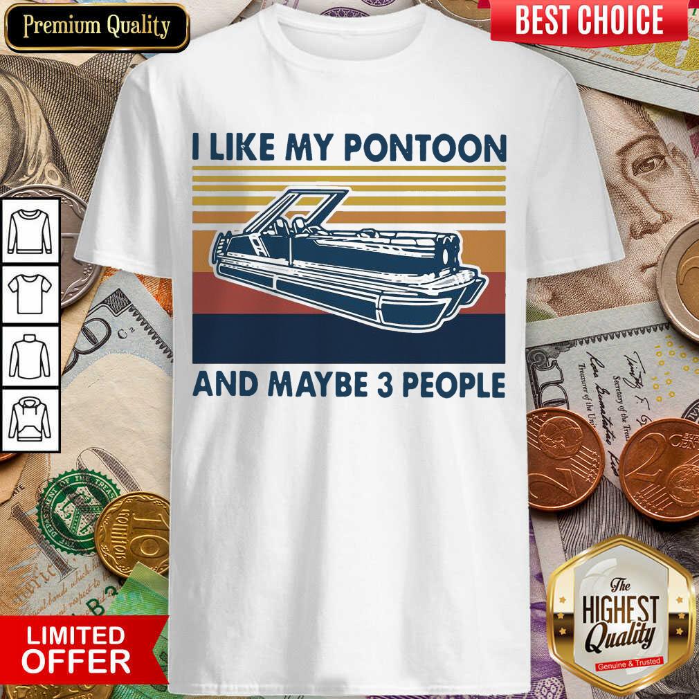 Good I Like My Pontoon And Maybe 3 People Vintage Retro Shirt