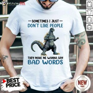 Godzilla Don't Like People Bad Words Shirt
