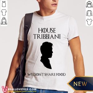 House Tribbiani We Don’t Share Food Shirt