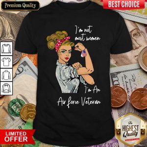 Pretty Im Not Most Women In An Air Love Veteran Shirt
