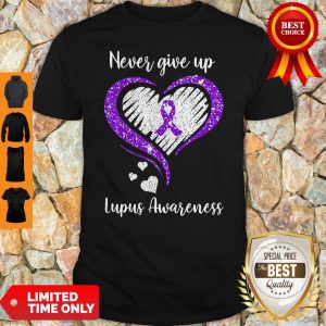 Awesome Never Give Up Lupus Awareness Heart Shirt