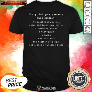 Sorry But Your Password Must Contain At Least 8 Characters Upper And Lower Shirt