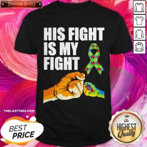 Wonderful His Fight Is My Fight Shirt