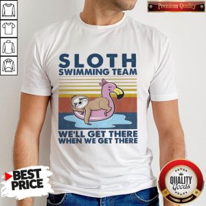 Premium Sloth Swimming Team We’ll Get There When We Get There Vintage Shirt