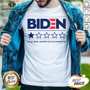 Premium Biden Very Bad Would Not Recommend Shirt
