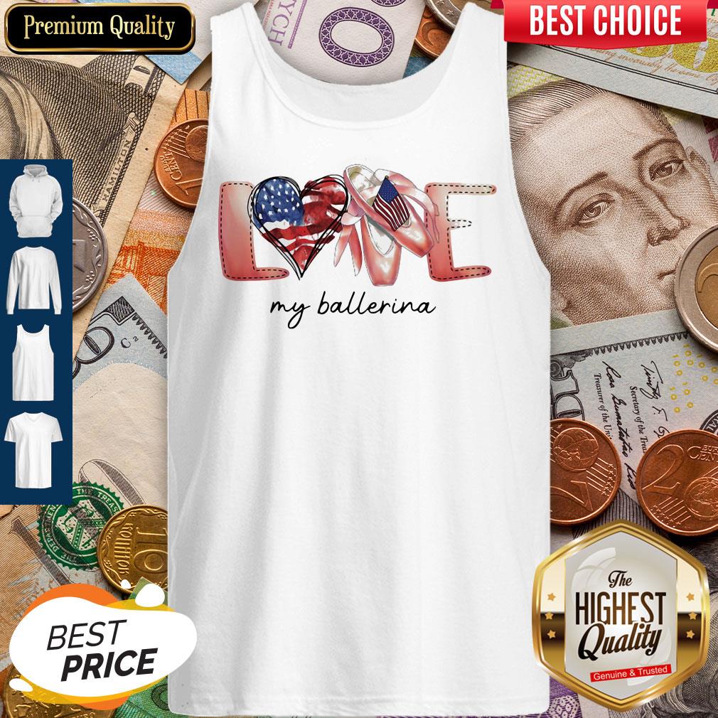Love My Ballerina American Flag Independence Day shirt