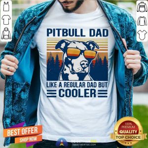 Pitbull Dad Like A Regular Dad But Cooler Vintage Shirt