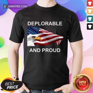 Deplorable And Proud Shirt