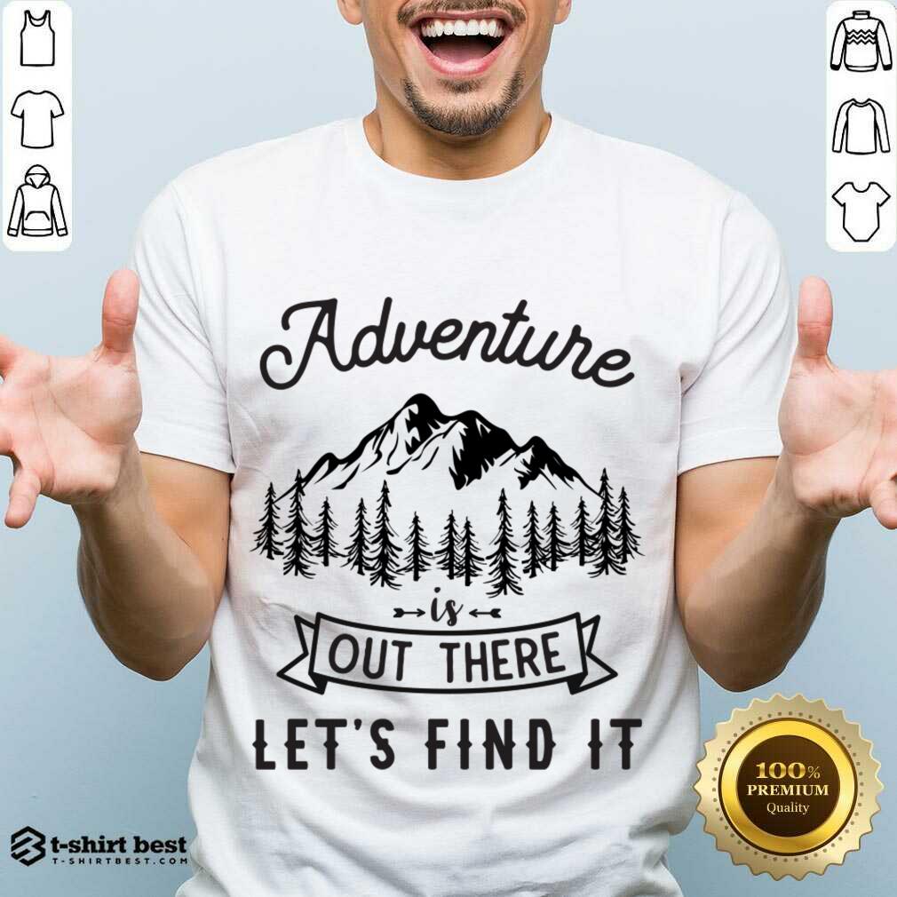 Adventure Is Out There 5 Find It Shirt