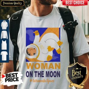 Nice Woman On The Moon Women In Space Shirt