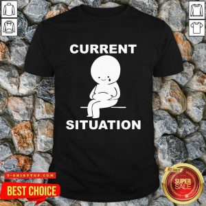 Top Current Situation Fat Shirt