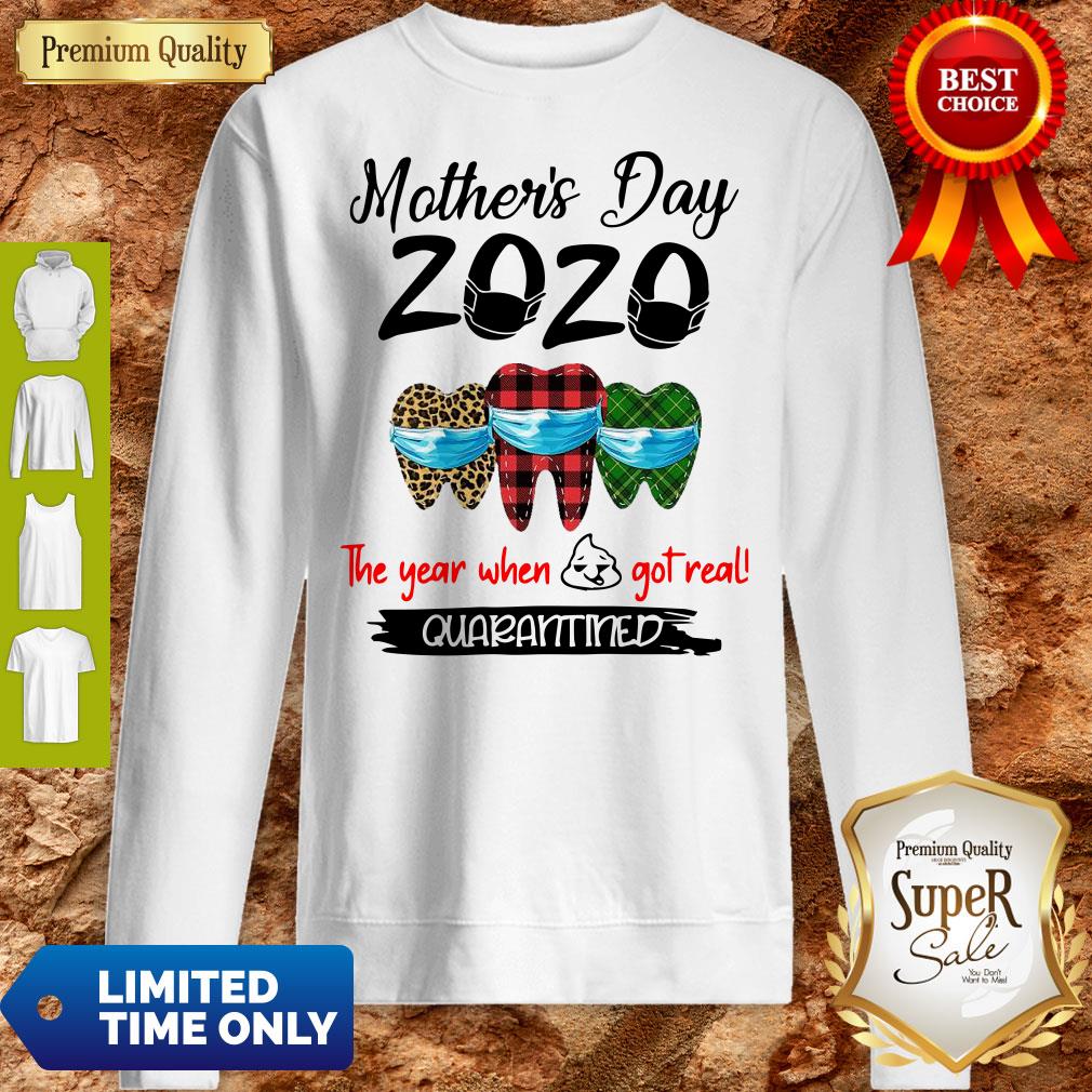 Mother’s Day 2020 Tooth Mask The Year When Shit Got Real Quarantined Shirt