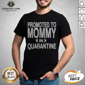 Promoted To Mommy In Quarantine Pregnancy Announcemet Shirt