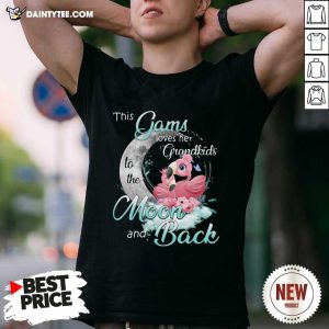 Pretty Flamingo This Gams Loves Her Grandkids To The Moon And Back Shirt