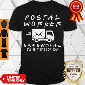 Premium Postal Worker Essential I’ll Be There For You Shirt