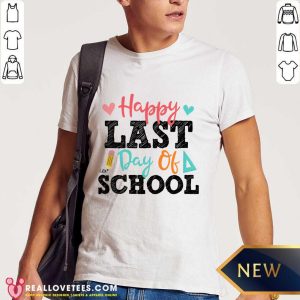 Happy Last Day Of School Shirt